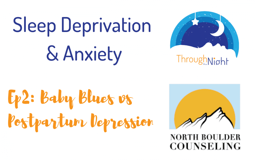 Sleep Deprivation & Anxiety: Baby Blues vs Postpartum Depression (Ep. 2)